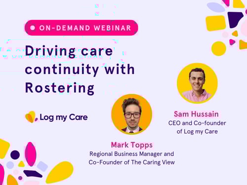 Webinar on rostering and the principles that drive care continuity and enhance outcomes for those you support.