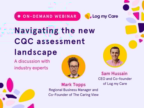 Webinar on the new CQC assessment framework including the key changes, how to prepare for an inspection and their practical tips.