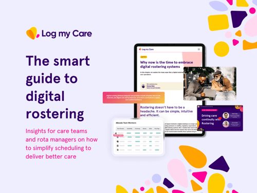A guide to digital rostering with insights for care teams and rota managers on how to simplify scheduling to deliver better care.